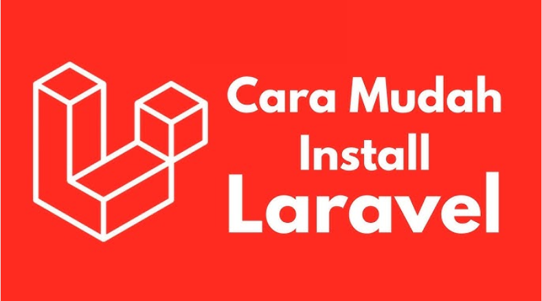 Panduan Lengkap Cara Menginstal Laravel di Komputer (Windows & Mac)